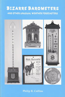 Bizarre Barometers and Other Unusual Weather Forecasters - Philip R. Collins